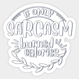 if only sarcasm burned calories Sticker